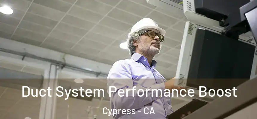 Duct System Performance Boost Cypress - CA