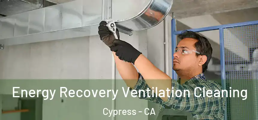 Energy Recovery Ventilation Cleaning Cypress - CA
