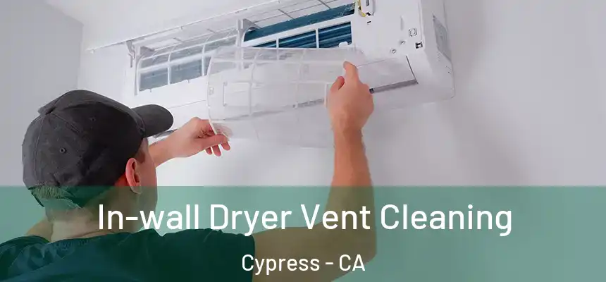  In-wall Dryer Vent Cleaning Cypress - CA