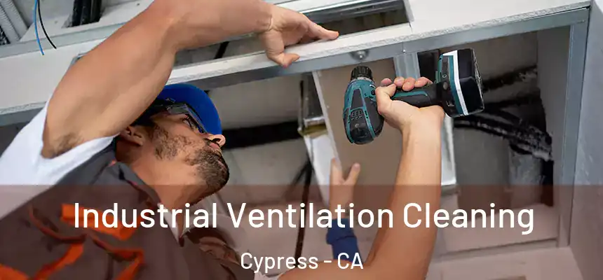  Industrial Ventilation Cleaning Cypress - CA