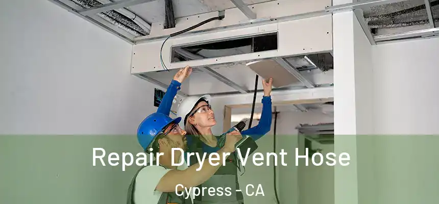 Repair Dryer Vent Hose Cypress - CA